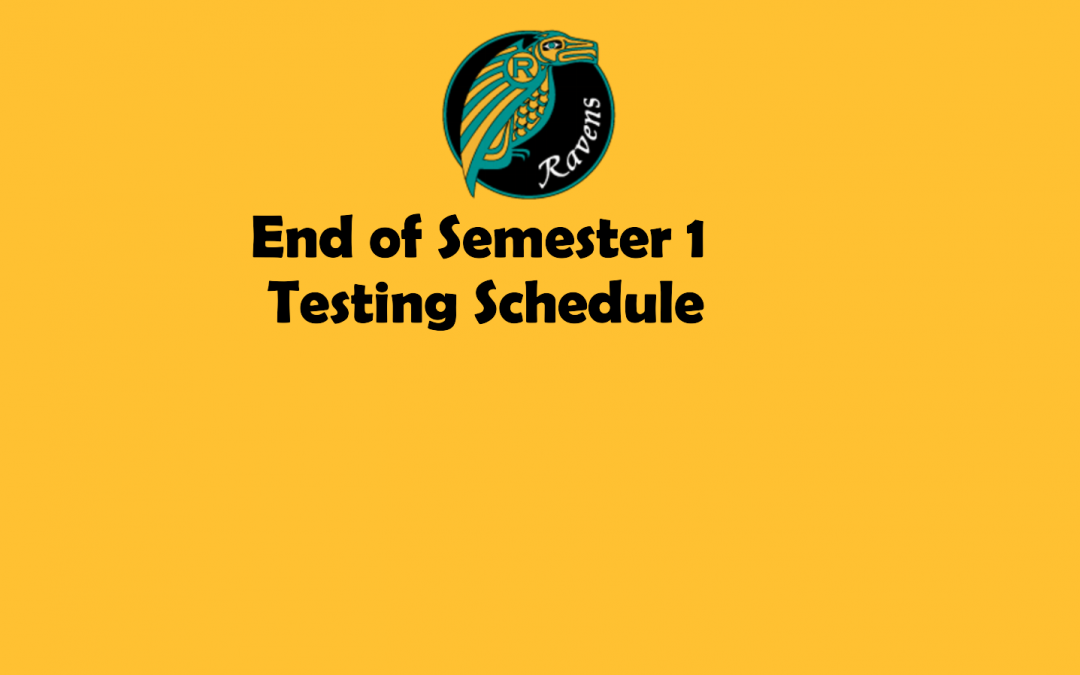 End of Semester 1 Testing Schedule